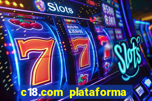 c18.com plataforma de jogos